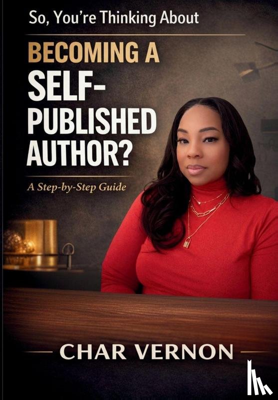 Vernon, Char - Vernon, C: So, You're Thinking About Becoming a Self-Publish