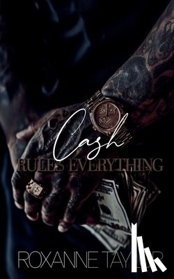 Taylor, Roxanne - Cash Rules Everything