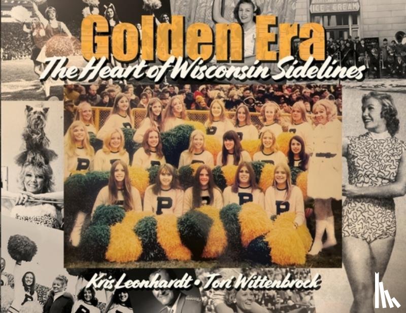 Leonhardt, Kris - Golden Era: The Heart of Wisconsin Sidelines