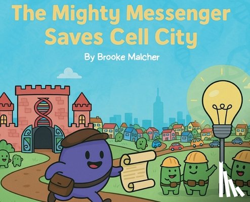 Malcher, Brooke - The Mighty Messenger Saves Cell City