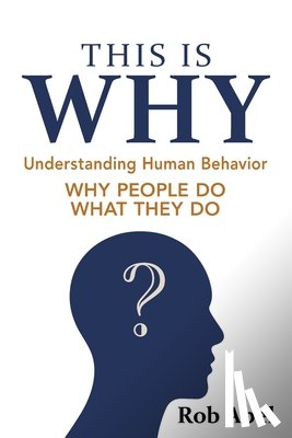 Abel, Rob - This Is WHY: Understanding Human Behavior