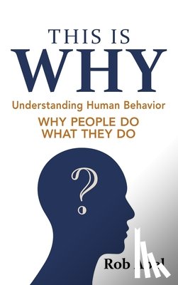 Abel, Rob - This Is WHY: Understanding Human Behavior