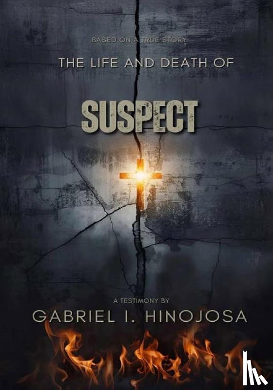 Hinojosa, Gabriel - The Life and Death of "Suspect"