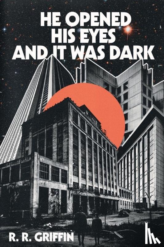 Griffin, R. R. - He Opened His Eyes and It Was Dark