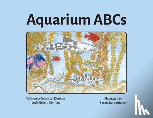 Dinman, Jonathan A. - Aquarium ABCs: Discover and learn about the animals in a public aquarium