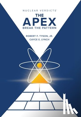 F, Robert Tyson - Nuclear Verdicts(R): The Apex - Break the Pattern