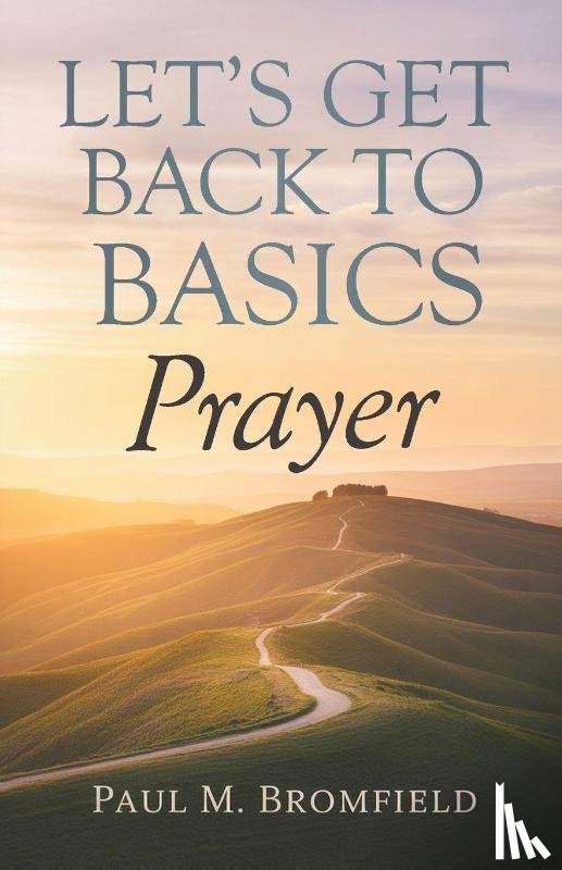 Bromfield, Paul M. - Let's Get Back to Basics