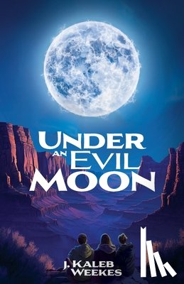 Weekes, J. Kaleb - Under an Evil Moon