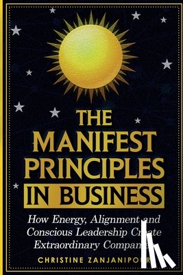 Zanjanipour, Christine - The Manifest Principles in Business