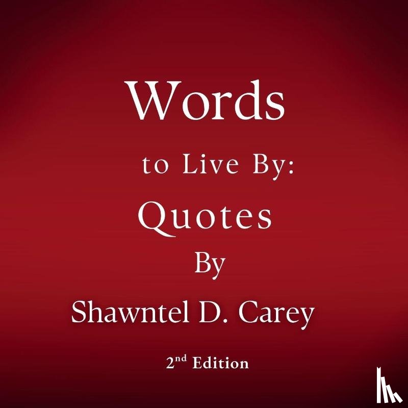 Carey, Shawntel D - Words to Live By