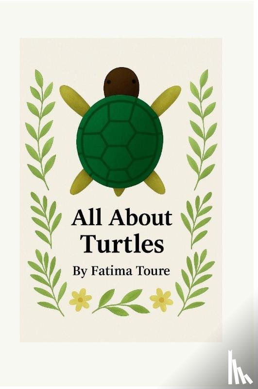 Toure, Fatima - All About Turtles