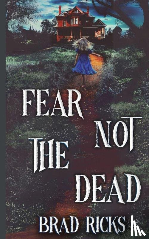 Ricks, Brad - Fear Not The Dead