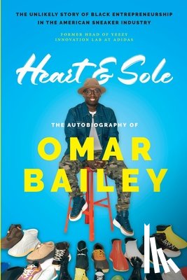Bailey, Omar - Heart & Sole: The Autobiography of Omar Bailey