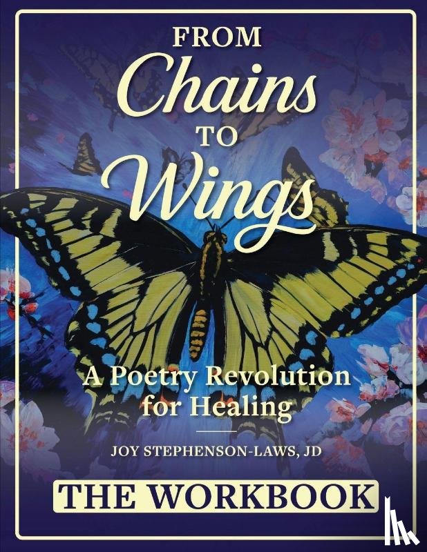 Stephenson-Laws, Joy - From Chains to Wings - A Poetry Revolution for Healing