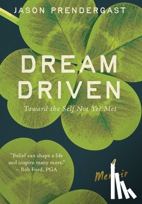 Prendergast, Jason - Dream Driven: Toward the Self Not Yet Met