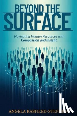 Rasheed-Stephens, Angela - Beyond the Surface: Navigating Human Resources with Compassion and Insight