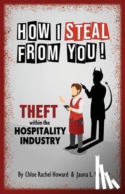 Howard, Chloe Rachel - How I Steal From You! Theft within the Hospitality Industry