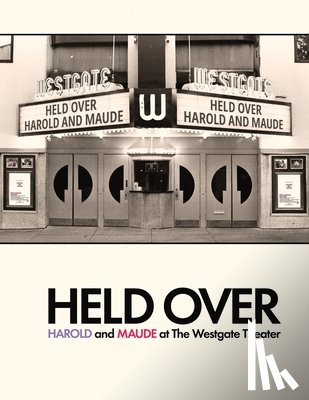 Gaspard, John - Held Over: Harold and Maude at The Westgate Theater (Second Edition): (Second Edition)