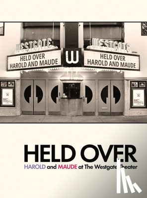 Gaspard, John - Held Over: Harold and Maude at The Westgate Theater (Second Edition): (Second Edition)