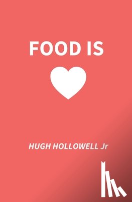 Hollowell, Hugh L - Food Is Love