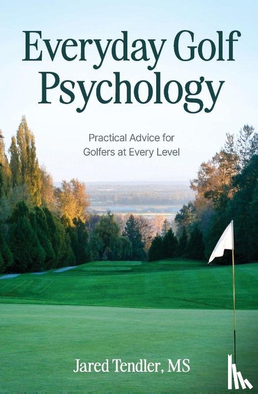 Tendler, Jared - Everyday Golf Psychology