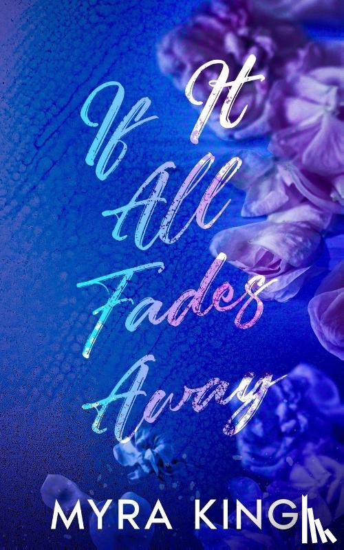 King, Myra - If It All Fades Away