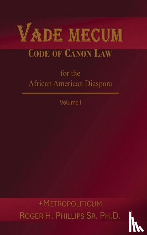 Phillips, Roger H. - Vade Mecum - Code of Canon Law for the African American Diaspora