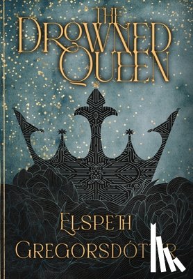Gregorsdóttir, Elspeth - The Drowned Queen
