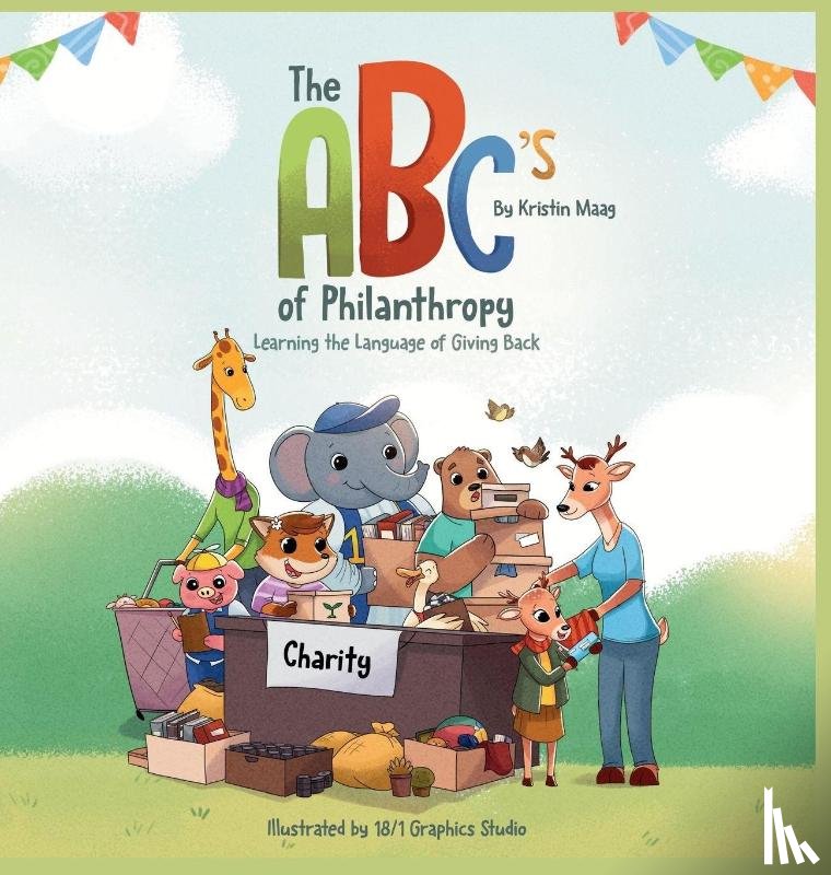 Maag, Kristin - The ABC's of Philanthropy - Learning the Language of Giving Back