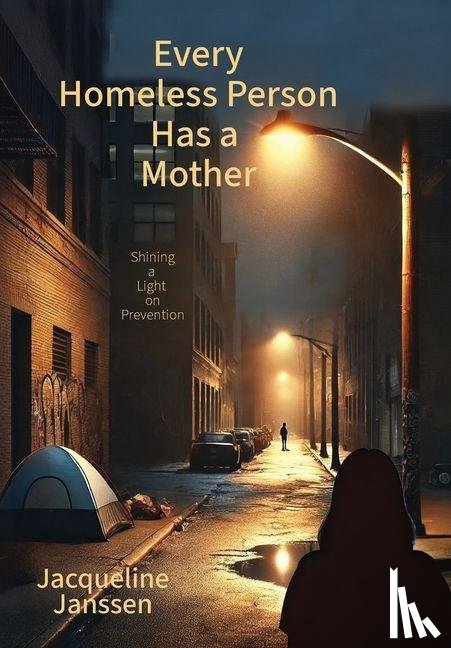 Janssen, Jacqueline - Every Homeless Person Has a Mother