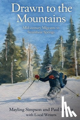 Simpson, Mayling Elizabeth - Drawn to the Mountains: Mid-century Migrants to Steamboat Springs