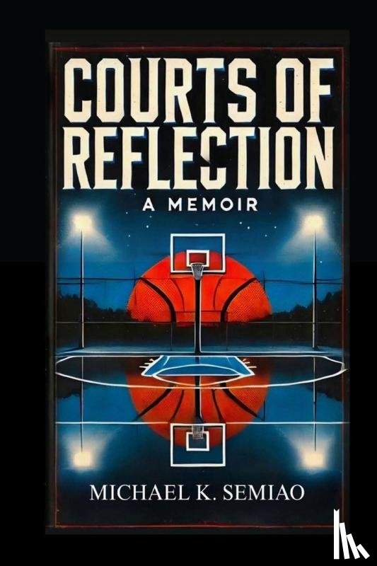 Semiao, Michael K - COURTS OF REFLECTION, A MEMOIR