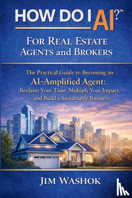Washok, Jim - How Do I AI? for Real Estate Agents and Brokers
