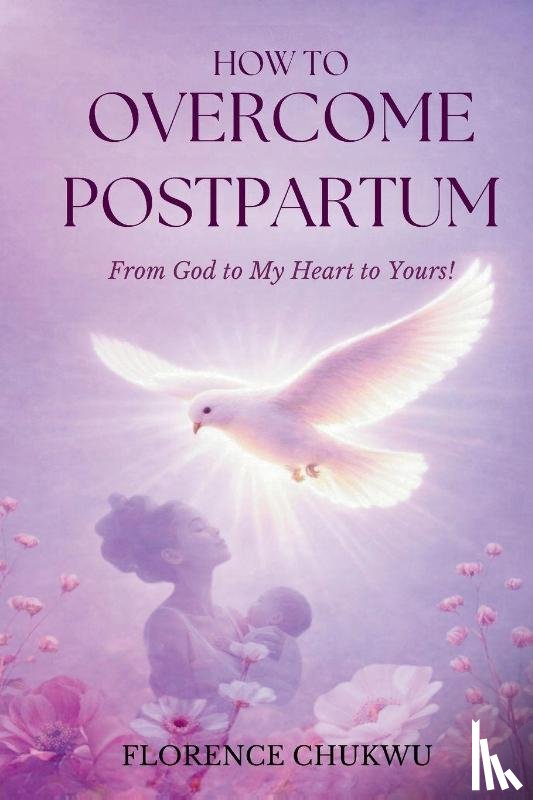 Chukwu, Florence, Chukwu, Michael - How to Overcome Postpartum