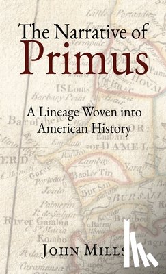 Mills, John - The Narrative of Primus: A Lineage Woven into American History