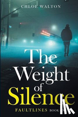 Walton, Chloe - The Weight of Silence: Faultlines Book One