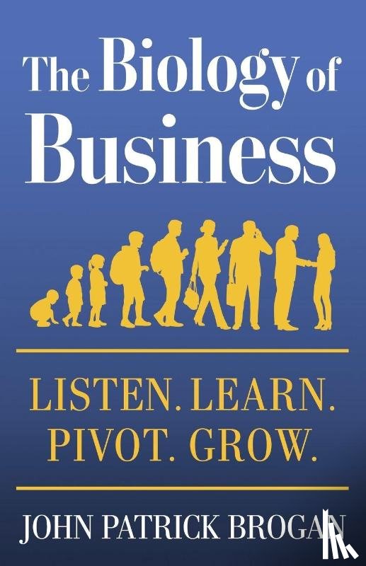 Brogan, John Patrick - The Biology of Business