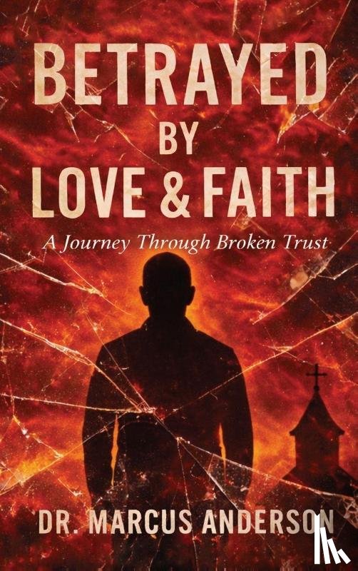 Anderson, Marcus - Betrayed by Love & Faith