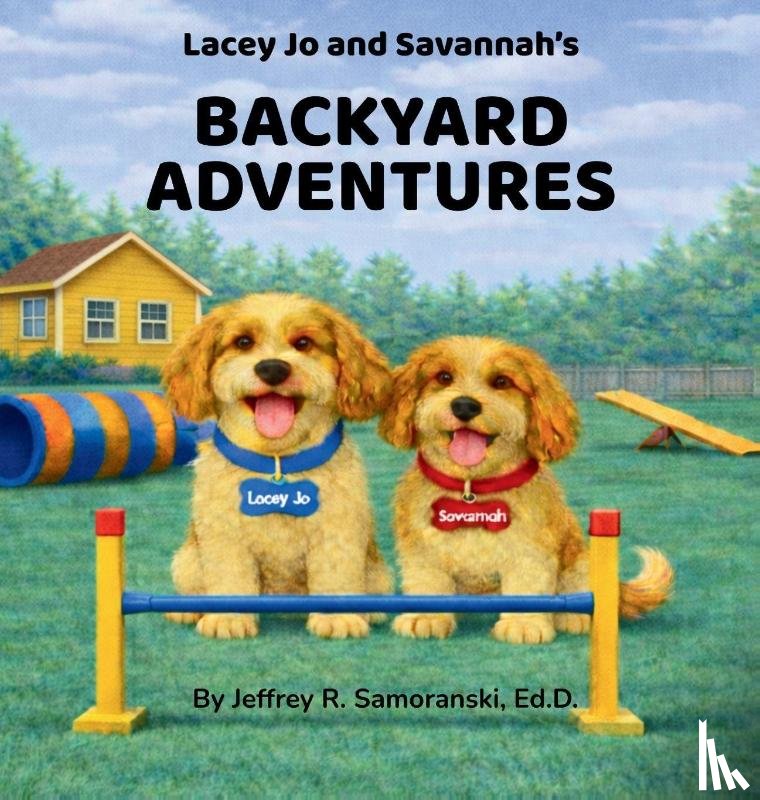 Samoranski, Ed. D. Jeffrey R. - Samoranski, E: Lacey Jo and Savannah's Backyard Adventures