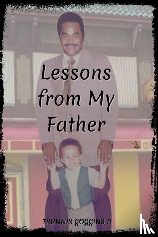 Goggins, Trunnis - Lessons From My Father