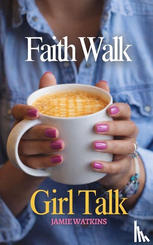 Watkins, Jamie - Faith Walk Girl Talk