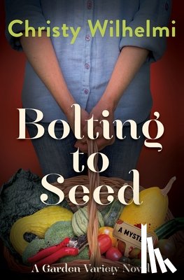 Wilhelmi, Christy - Bolting to Seed