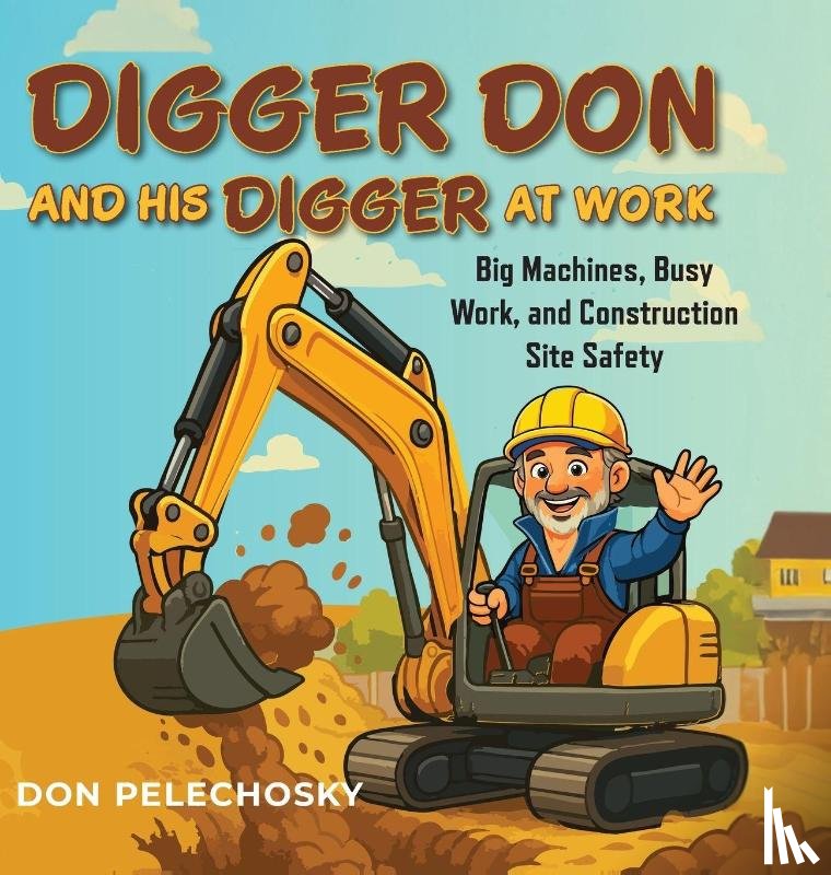 Pelechosky, Don - Digger Don and His Digger at Work