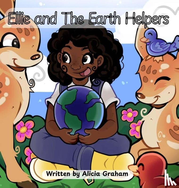 Graham, Alicia - Graham, A: Ellie and The Earth Helpers