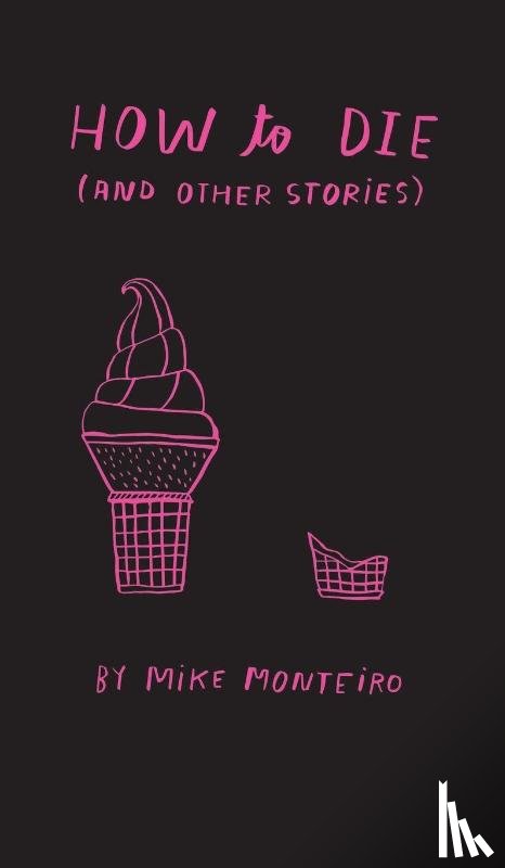Monteiro, Mike - How to die (and other stories)