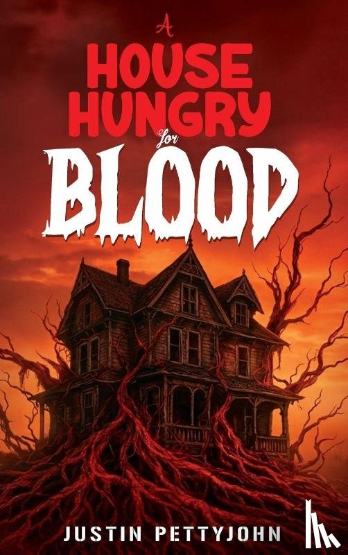 Pettyjohn, Justin - A House Hungry For Blood