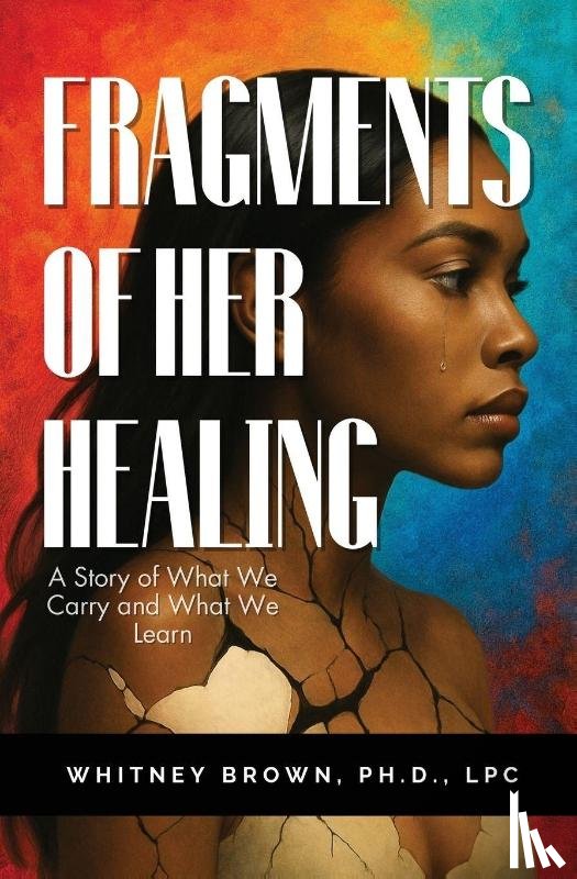 Brown, Whitney - Fragments of Her Healing