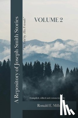 Miller, Ronald E. - A Repository of Joseph Smith Stories: Volume 2