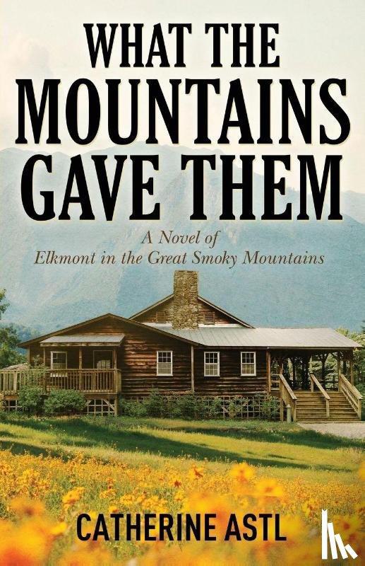 Astl, Catherine - What the Mountains Gave Them