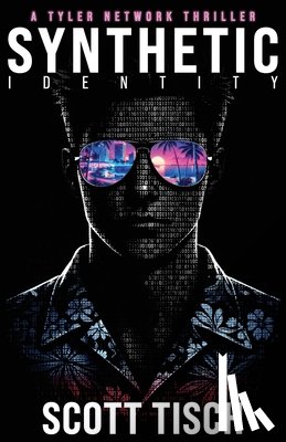Tisch, Scott - Synthetic Identity: A Tyler Network thriller